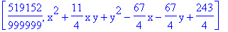[519152/999999, x^2+11/4*x*y+y^2-67/4*x-67/4*y+243/4]